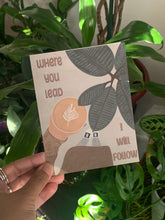 Load image into Gallery viewer, Where You Lead I Will Follow Greeting Card