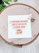 Load image into Gallery viewer, I Followed My Heart Sticker