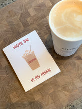 Load image into Gallery viewer, You’re the Caramel to my Frappe Greeting Card
