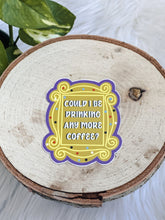 Load image into Gallery viewer, Could I Be Drinking Any More Coffee Sticker