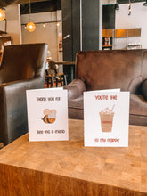 Load image into Gallery viewer, You’re the Caramel to my Frappe Greeting Card